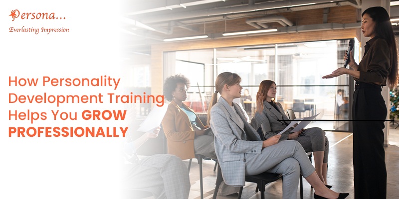 How Personality Development Training Helps You Grow Professionally